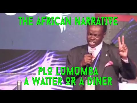 PLO Lumumba | You Can Be At The Dinner Table As A Diner Or As A Waiter | Africans Must Choose