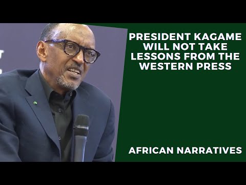 President Kagame Will Not Take Lessons From The Western Press | African Narratives