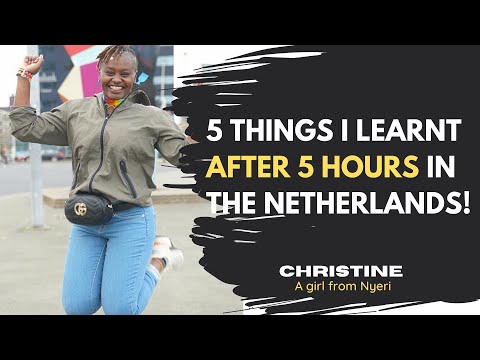 Christine – A Girl From Nyeri | 5 Things I Learnt After 5 Hours In The Netherlands!