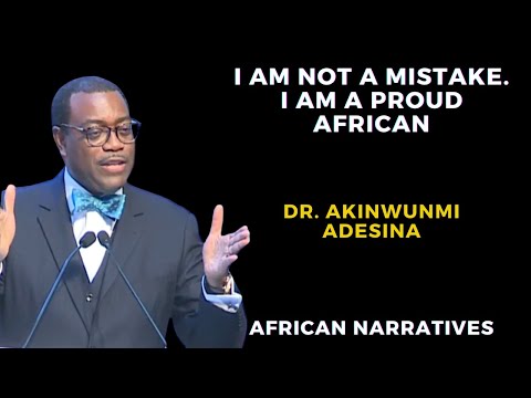 Dr. Akinwumi Adesina | The Africa We Want | I Am Not A Mistake | I Am A Proud African!