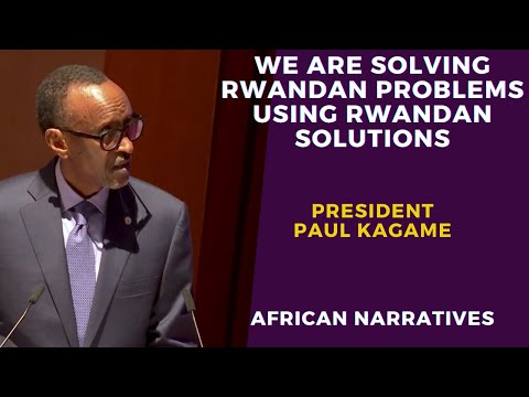 President Kagame | We Are Solving Rwandan Problems Using Rwandan Solutions