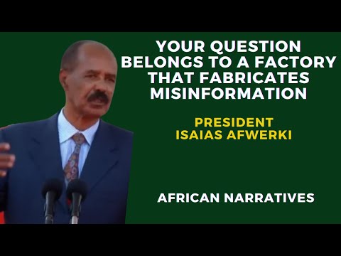 Eritrea President Afwerki Slams Western Media Journalists | Your Factory Manufactures Misinformation