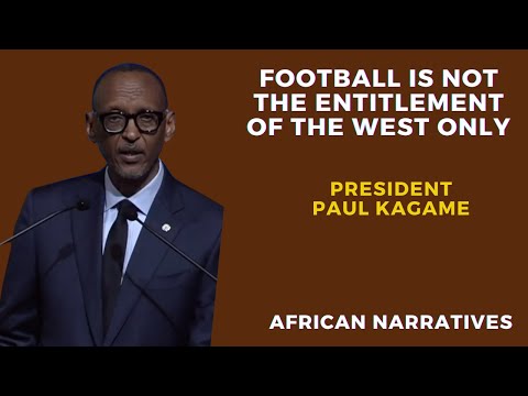 Football Is Not The Entitlement Of The West | President Paul Kagame Welcomes FIFA To Rwanda