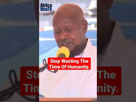 The West Should Stop Wasting The Time Of Humanity | President Yoweri Museveni