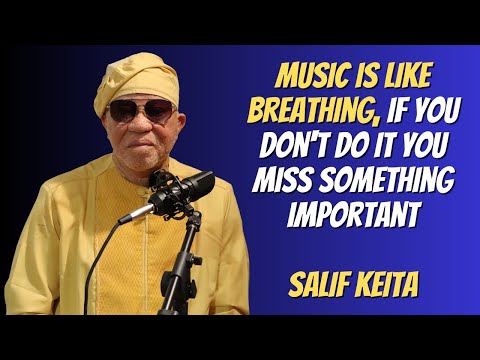 Music Is Like Breathing, If You Don’t Do It You Miss Something Important | Salif Keita