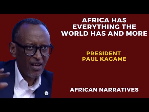 Africa Has Everything The World Has And More | President Paul Kagame