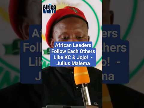 African Leaders Follow Each Others Like KC & Jojo!  | Julius Malema