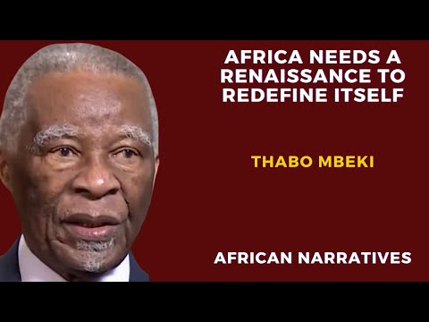 Africa Needs A Renaissance To Redefine Itself | Thabo Mbeki