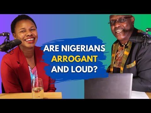 Are Nigerians Arrogant And Loud? | The African Narratives Podcast