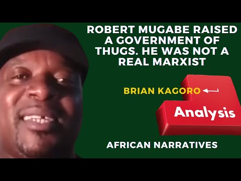 Robert Mugabe Raised A Government Of Thugs. He Was Not A Real Marxist | Brian Kagoro