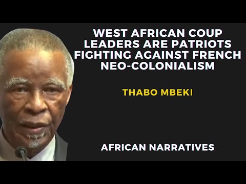 West African Coup Leaders Are African Patriots Fighting Against French Neo-Colonialism | Thabo Mbeki