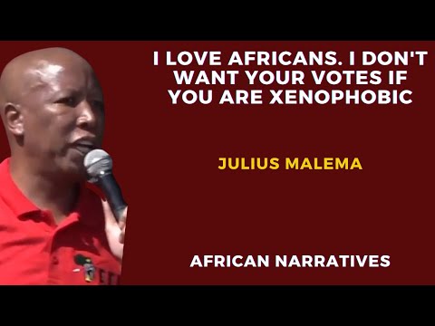 I Love African People. I Don’t Want Your Votes If You Are Xenophobic | Julius Malema