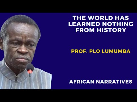 The World Has Learned Nothing From History | Professor PLO Lumumba