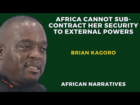 Africa Cannot Sub-Contract Her Security To External Powers | Brian Kagoro