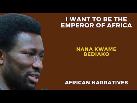 I Want To Be The Emperor Of Africa | Nana Kwame Bediako