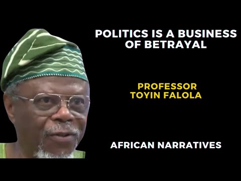 Politics Is A Business Of Betrayal, Democracy Is Very Messy By Nature |  Professor Toyin Falola