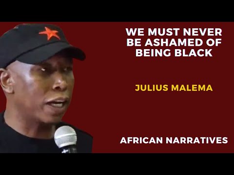 We Must Never Be Ashamed Of Being Black | Julius Malema