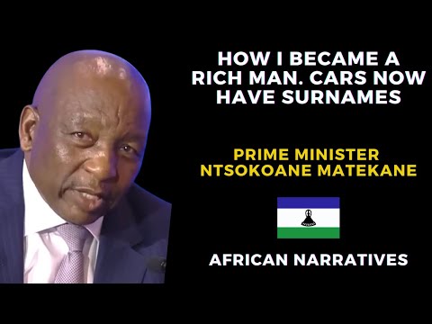 How I Became A Rich Man | Modern Day Cars Have Surnames | Ntsokoane Matekane, Lesotho Prime Minister