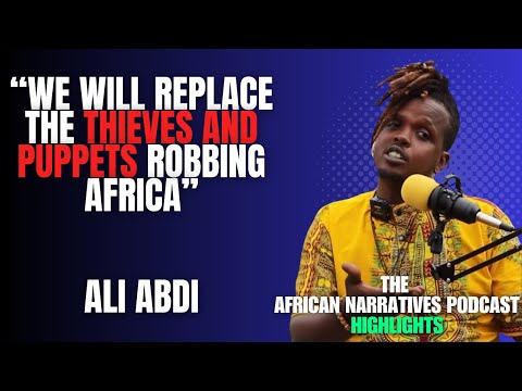 We Will Replace The Thieves Robbing Africa | Ali Abdi | The African Narratives Podcast Highlights