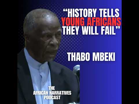History Tells Young Africans They Will Fail | Thabo Mbeki | The African Narratives Podcast