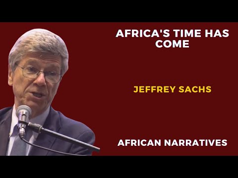 Africa’s Time Has Come | Professor Jeffrey Sachs