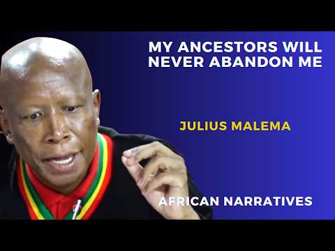 My Ancestors Will Never Abandon Me | Julius Malema