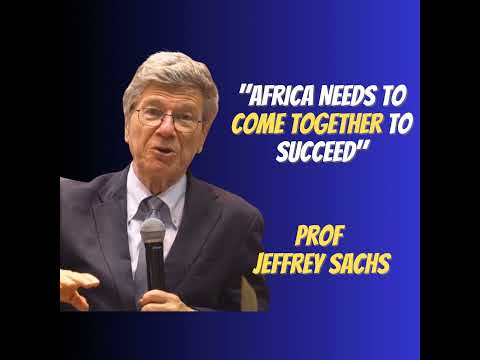 Africa Needs To Come Together To Succeed | Prof Jeffrey Sachs | The African Narratives Podcast