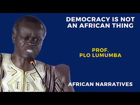 Democracy Is Not An African Thing | PLO Lumumba