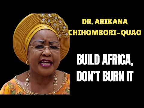 Build Africa, Don’t Destroy It | Dr. Arikana Chihombori-Quao’s Urgent Message to African Youth