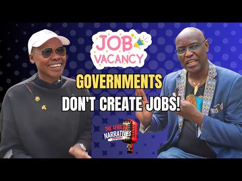 It Is NOT The Government’s Job To Give You A Job | The African Narratives Podcast